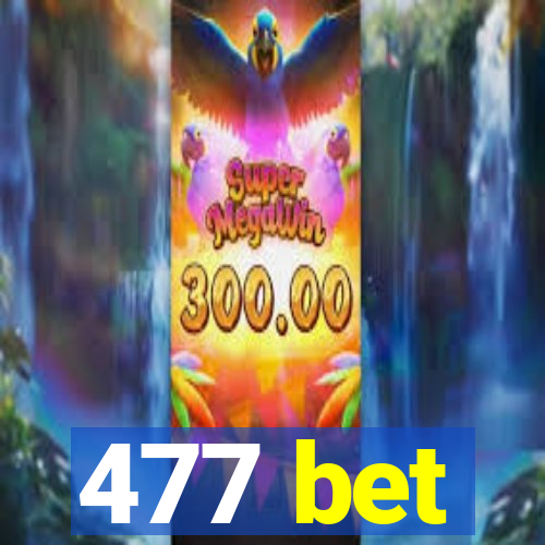 477 bet